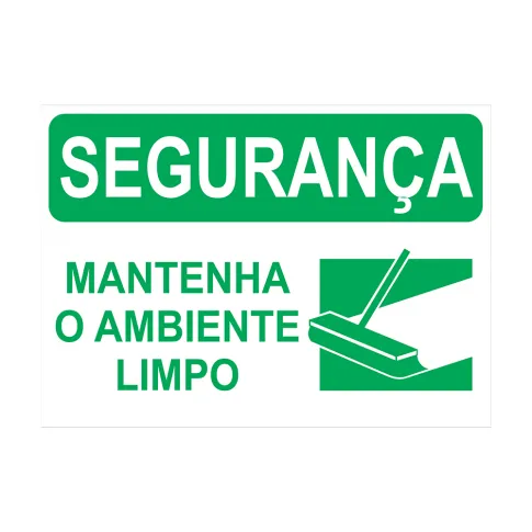 PLACA DE SINALIZAÇÃO DE SEGURANÇA - MANTENHA O AMBIENTE LIMPO